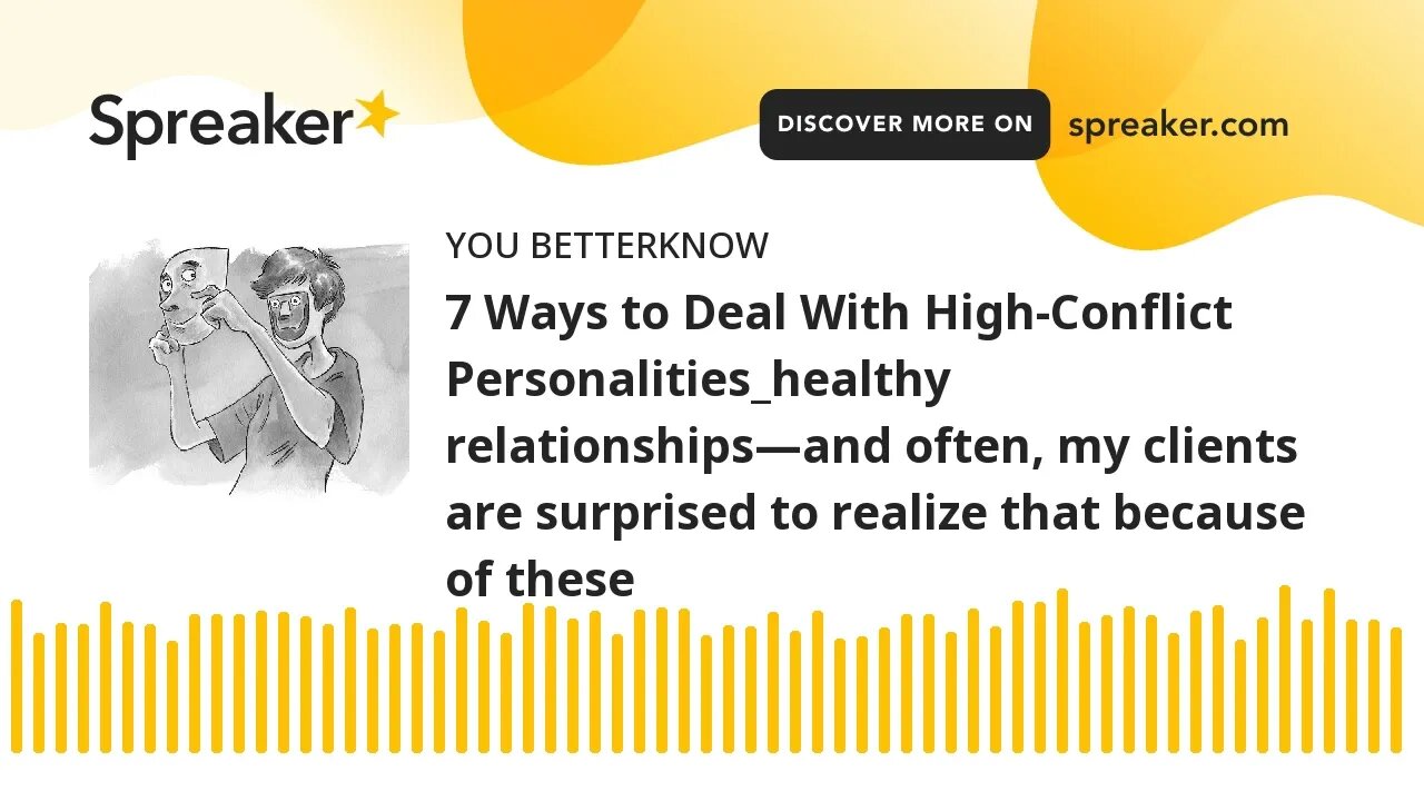 7 Ways to Deal With High-Conflict Personalities_healthy relationships—and often, my clients are surp