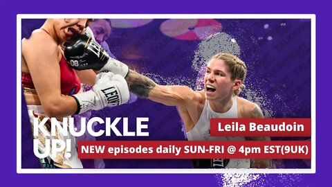 Leila Beaudoin | Knuckle Up with Mike and Cedric | Talkin Fight