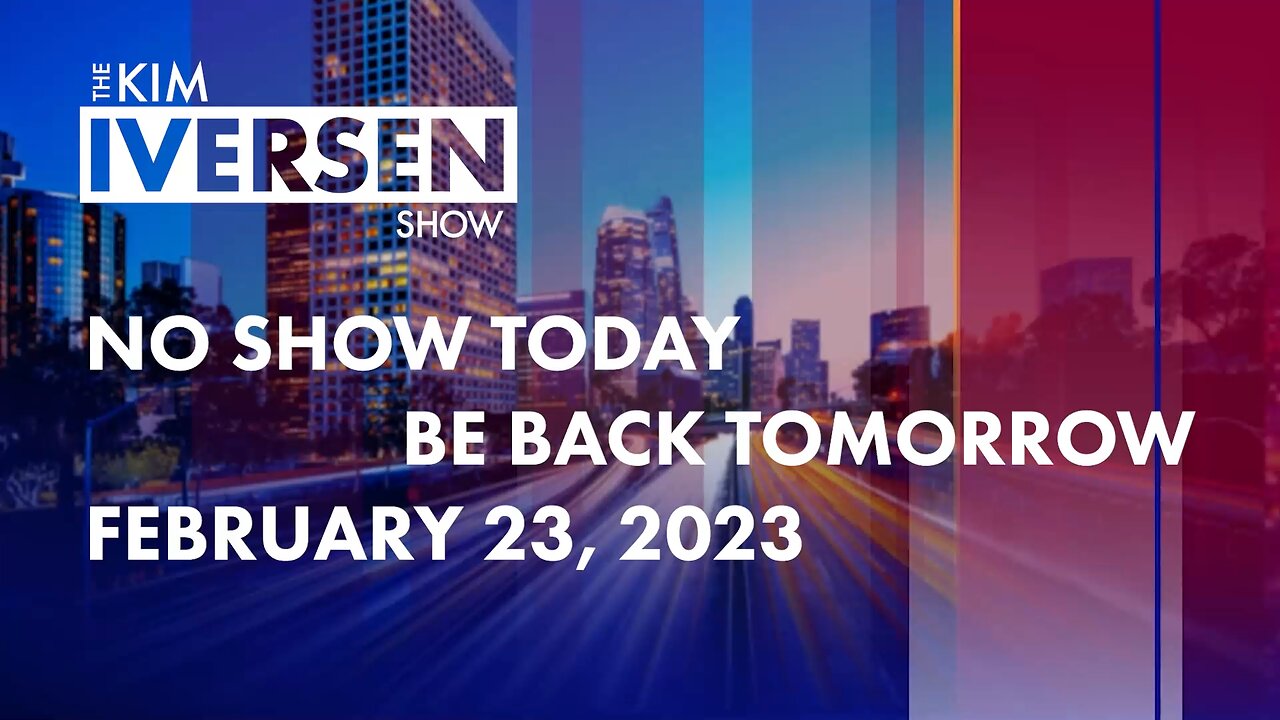 No Show Today, Back Tomorrow February 23, 2023