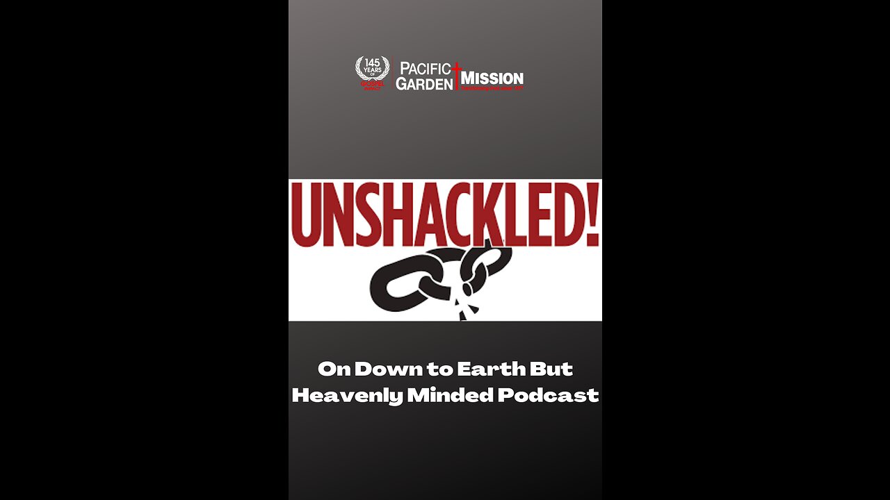 Unshackled on Down to Earth But Heavenly Minded Podcast