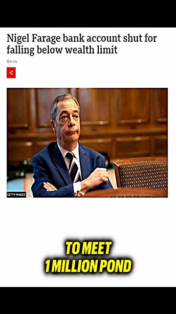 Nigel Farage bank account shut for falling below wealth limit