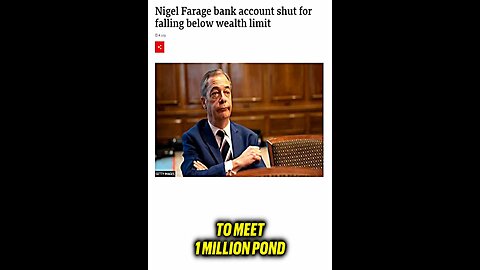 Nigel Farage bank account shut for falling below wealth limit