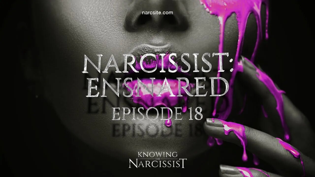 Narcissist : Ensnared Episode 18