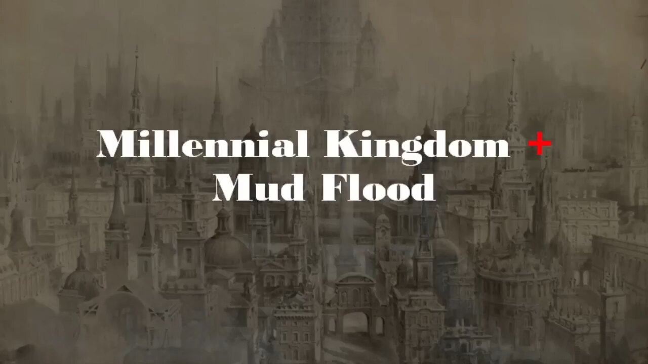 Millennial Kingdom - MudFlood -Tartarian - Tartaria - OldWord - HaloRock