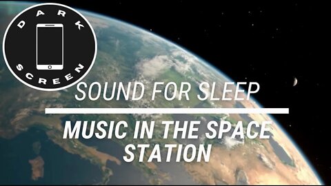 Sound for sleep || Music in the Space Station on Dark Screen || 3 hours