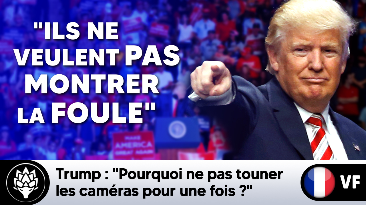 Trump : "Pourquoi ne pas tourner les caméras pour une fois ?"