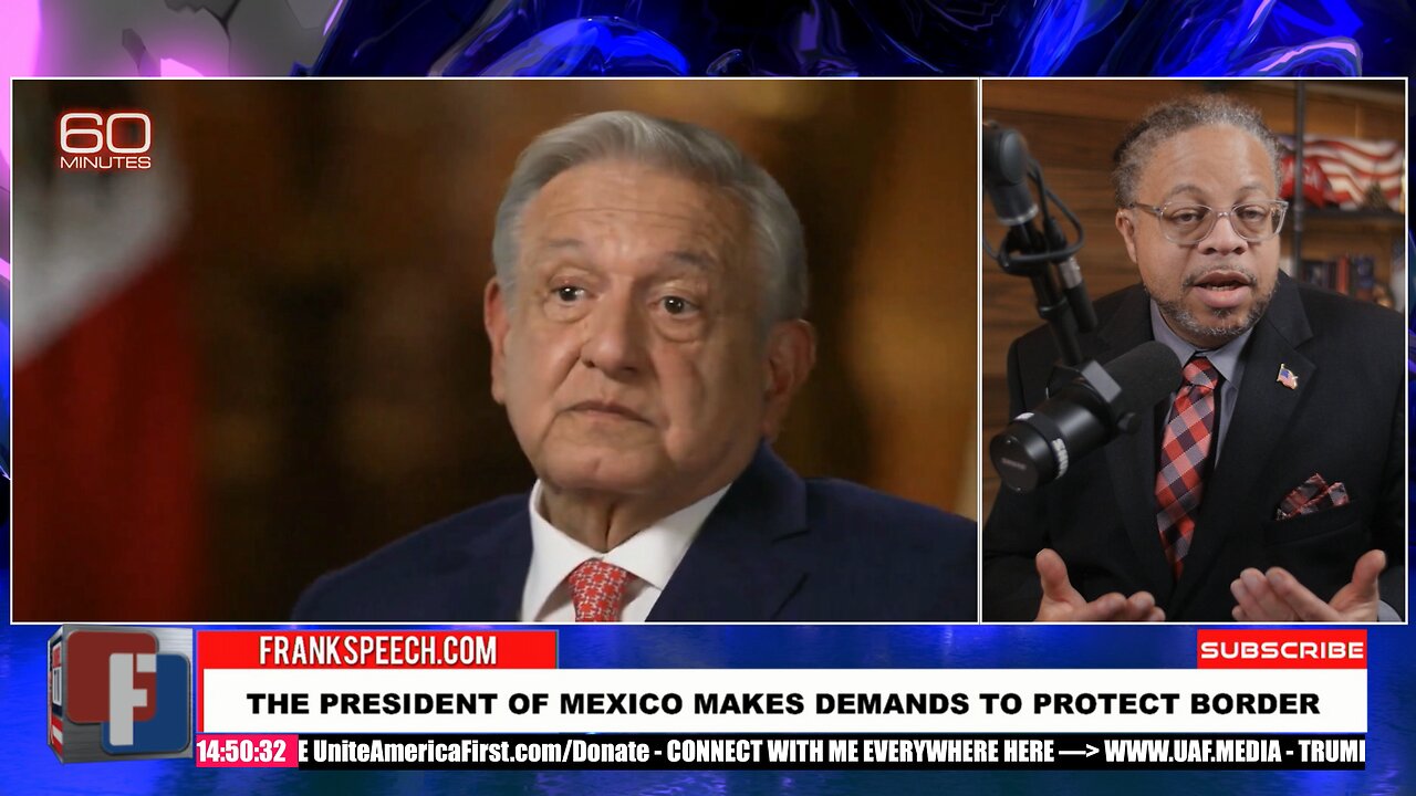 THE PRESIDENT OF MEXICO MAKES DEMANDS TO PROTECT BORDER