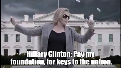 Hillary Clinton: Pay my foundation for keys to the nation