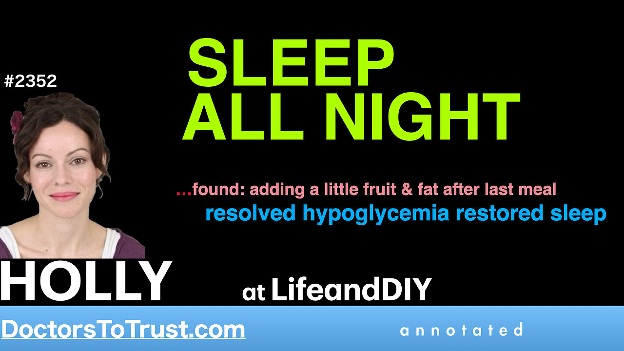 HOLLY | SLEEP ALL NIGHT ..add a little fruit after last meal resolved hypoglycemia restores sleep