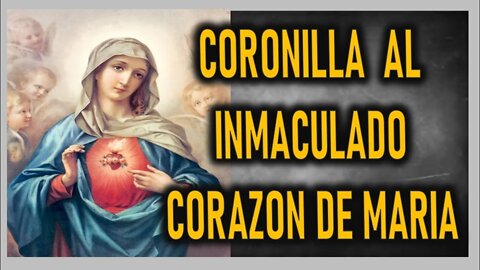 CORONILLA AL INMACULADO CORAZON DE MARIA Y SANTO ROSARIO