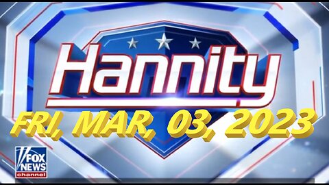 Hannity 03-03-2023