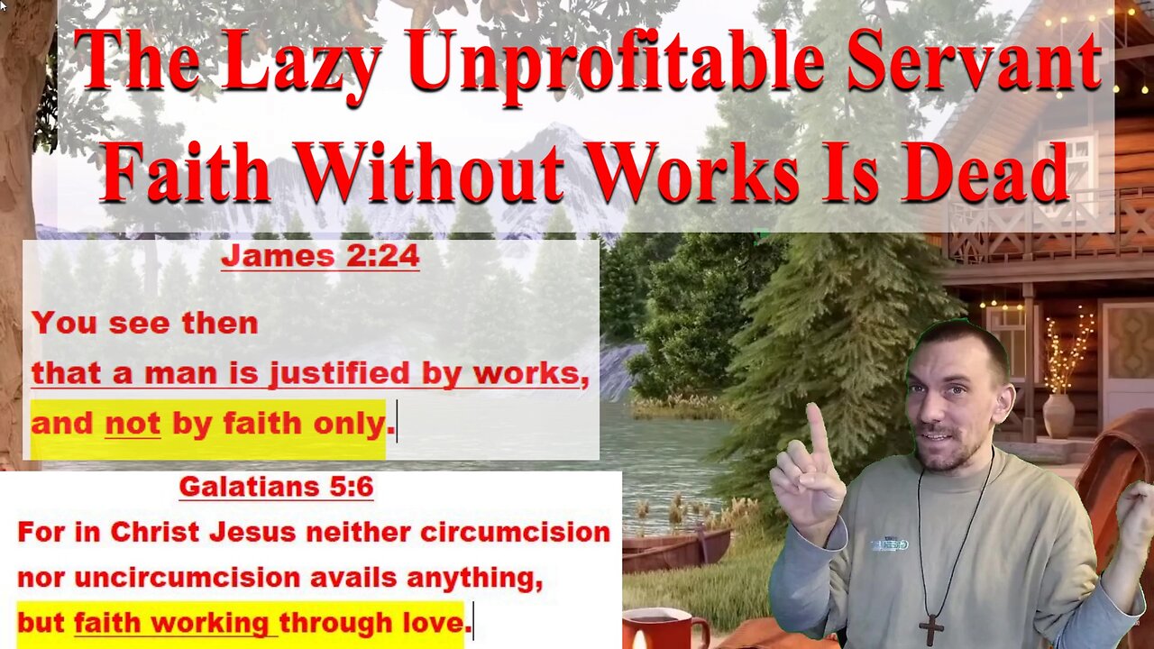 The Lazy Unprofitable Servant Explained - Faith Without Works Is Dead