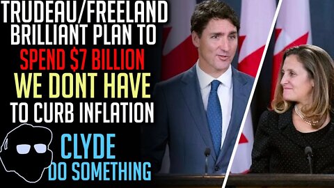 Trudeau/Freeland Spend More to Curb Inflation - Most Idiotic $7B Plan