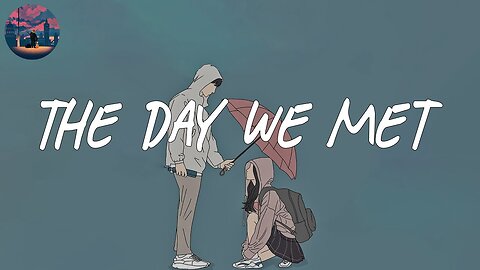 The day we met ☂️ Relaxing music/ indie chill music mix