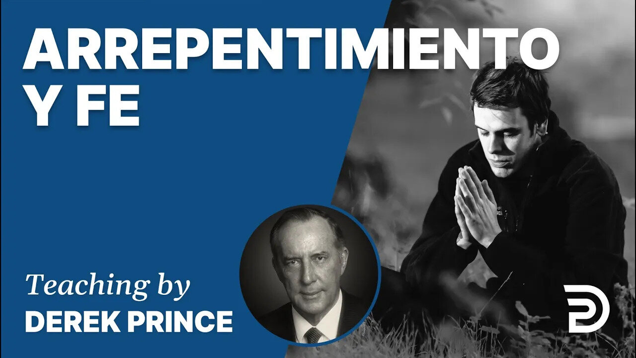 Poniendo El Fundamento, Pt 3: Del Arrepentimiento A La Fe - 4162 Derek Prince