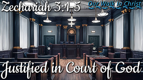 Justified in the Court of God | Zechariah 3:1-5