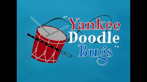 "Yankee Doodle Bugs"