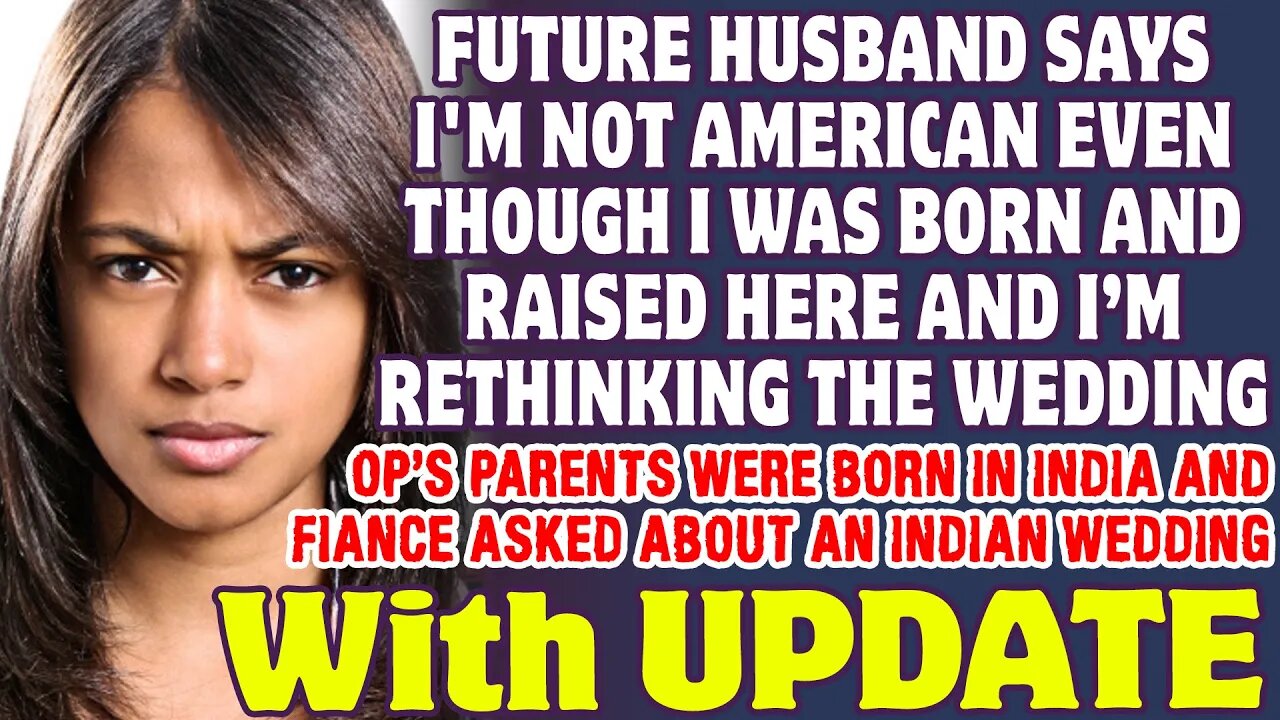 Future Husband Says I'm Not American Despite Being Born And Raised Here - Reddit Stories
