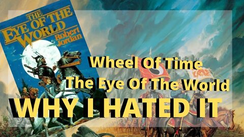 Why i hated The Eye Of The World / The Wheel Of Time