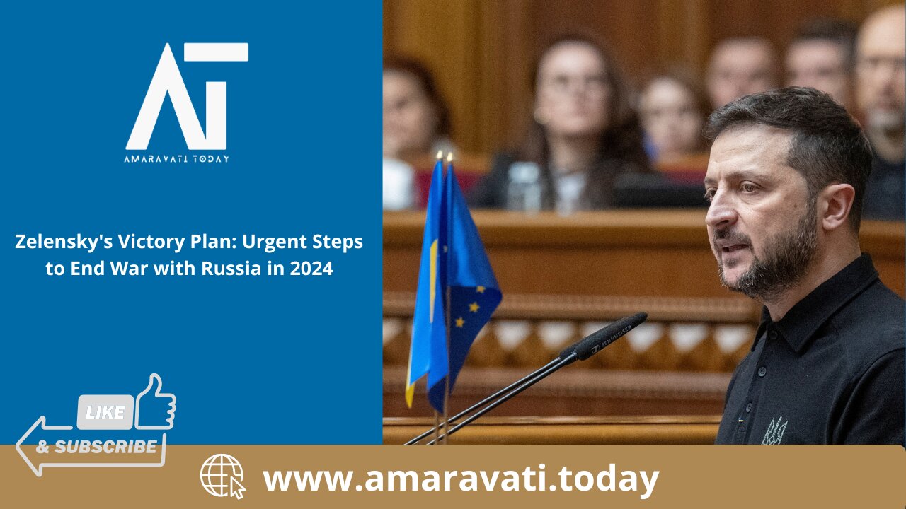 Zelensky's Victory Plan Urgent Steps to End War with Russia in 2024 | Amaravati Today