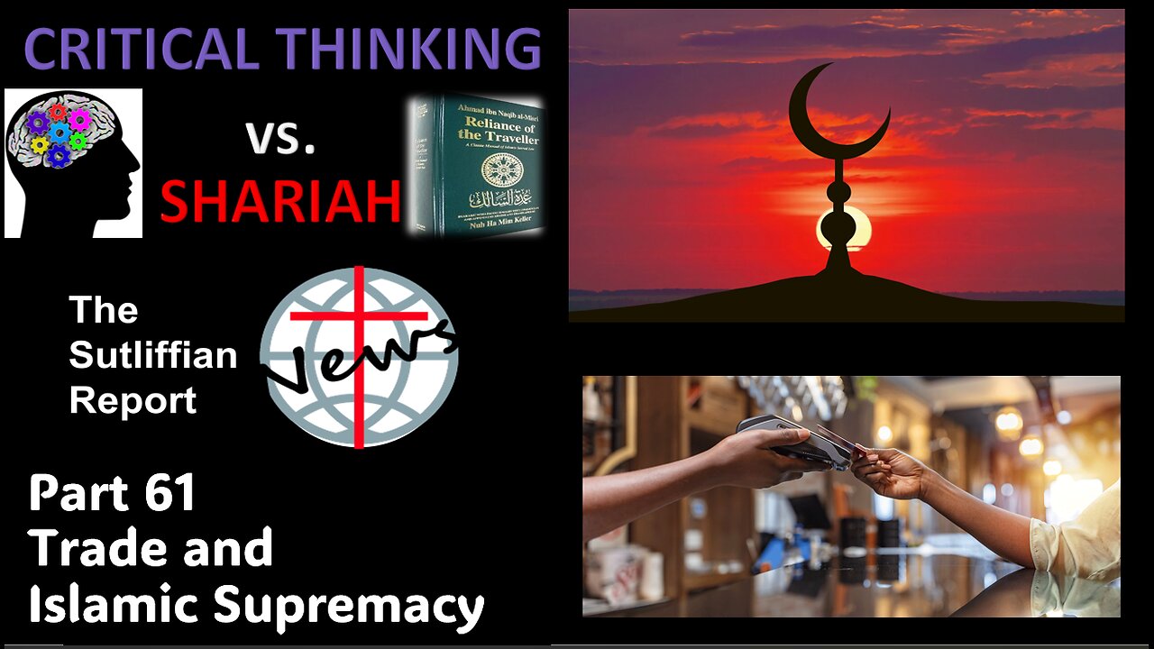 Critical Thinking vs. Shariah Part 61 Trade and Islamic Supremacy