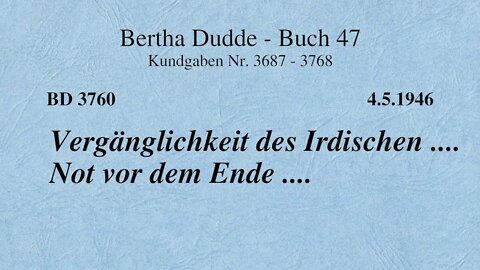 BD 3760 - VERGÄNGLICHKEIT DES IRDISCHEN .... NOT VOR DEM ENDE ....