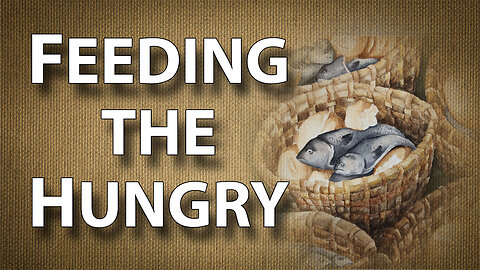 Walking With Jesus Part 6: Feeding the Hungry