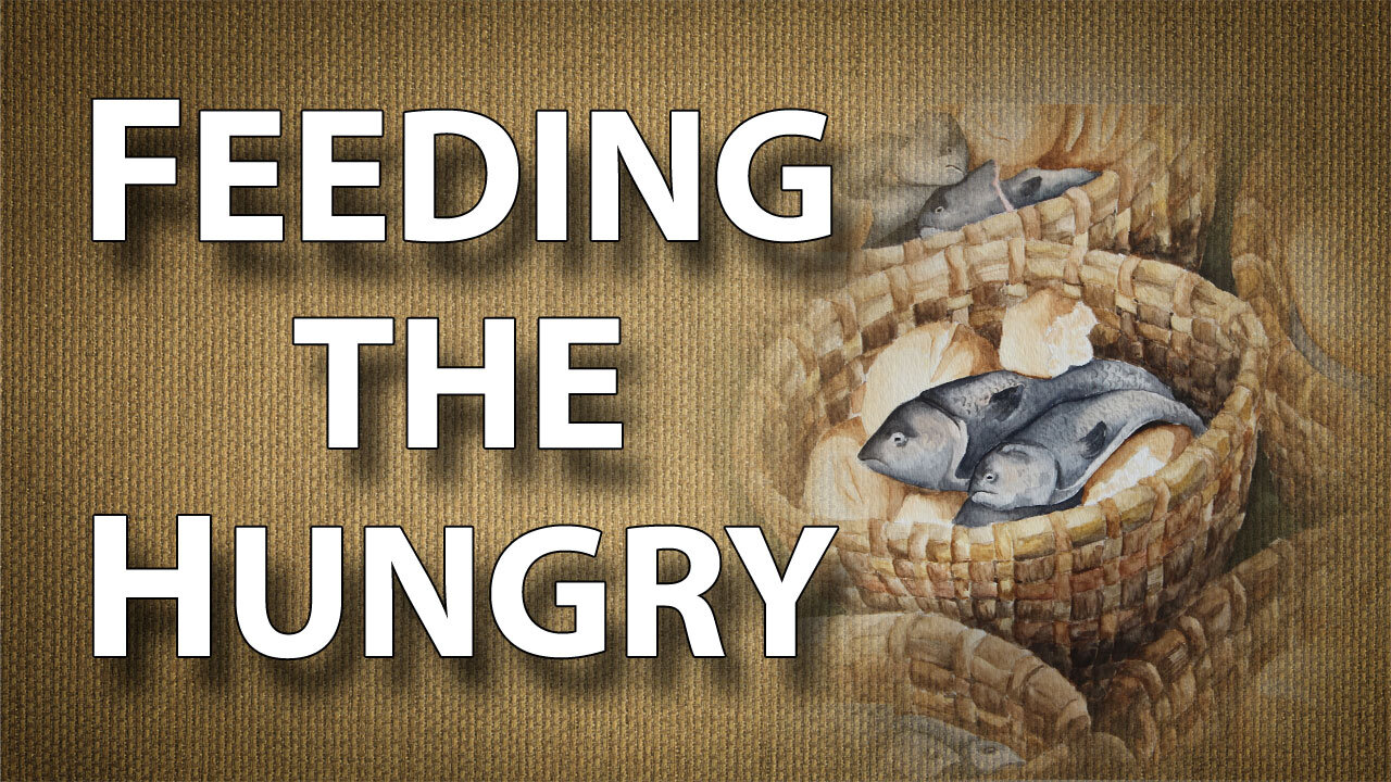 Walking With Jesus Part 6: Feeding the Hungry