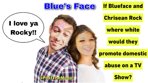 If Blue Face and Chrisean Rock were white would they advertise their domestic abuse on a TV SHOW?