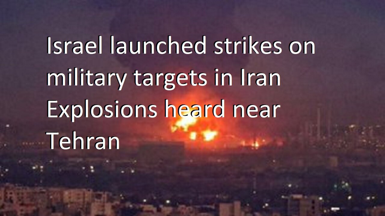 BREAKING: Israel Strikes Military Targets in Iran, Explosions heard near Tehran