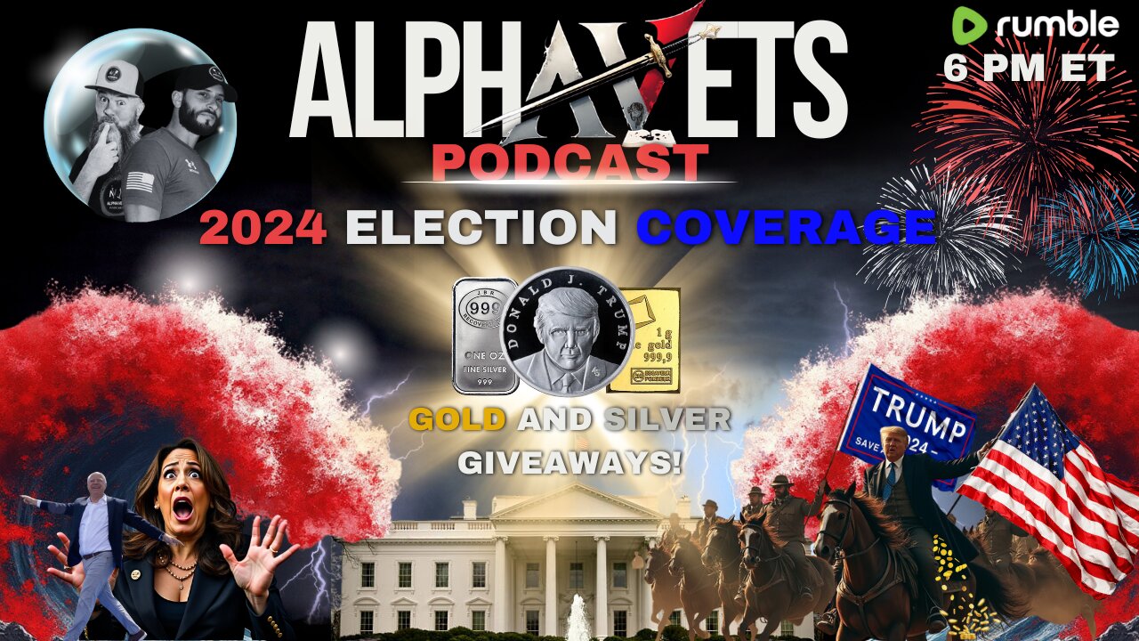 ALPHAVETS 11.5.24 ~ ELECTION COVERAGE ~ 6 PM ET