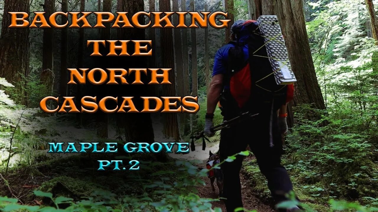 Backpacking the North Cascades | Maple Grove Mt. Baker "Pt.2"