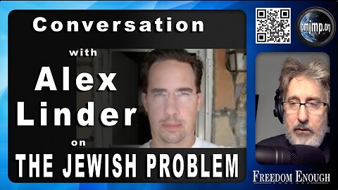 Freedom Enough 029 - Conversation with Alex Linder on the Jewish Problem