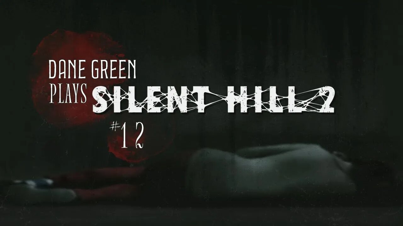 Dane Green Plays Silent Hill 2 - Part 12
