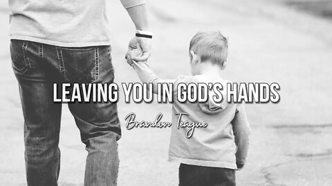 Brandon Teague - Holy Ghost Power Part 49 “Leaving you in God’s Hands”