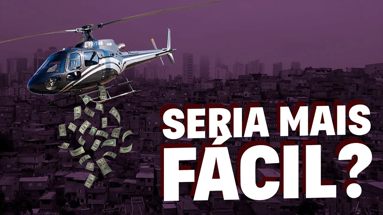 Seria melhor jogar a grana de helicóptero!