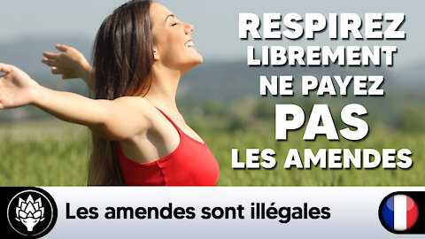 Respirez librement ! Ne payez pas les amendes car elles sont illégales