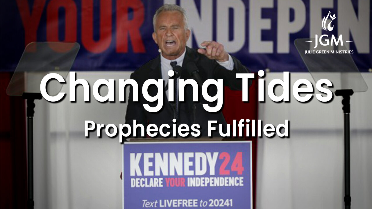 Prophecies Fulfilled—Changing Tides