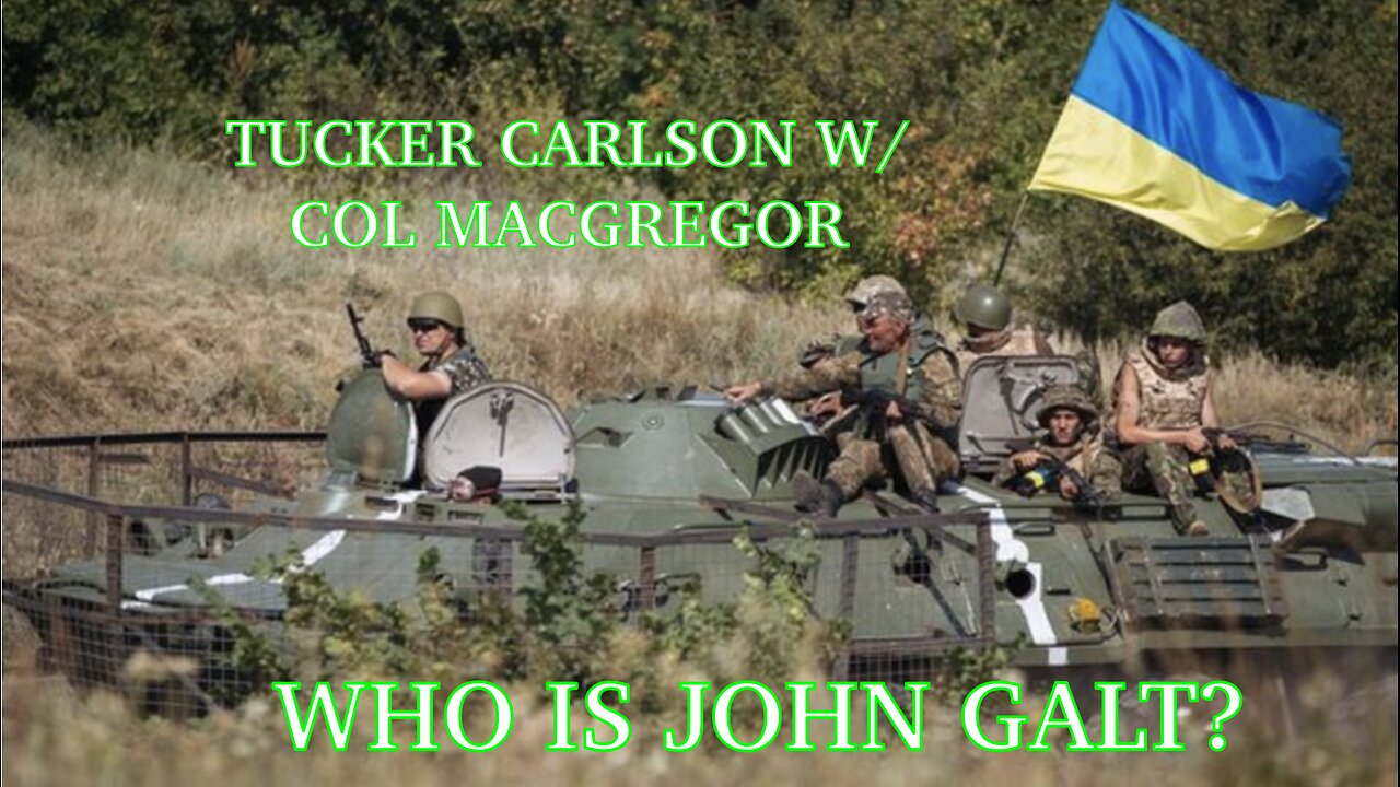 TUCKER CARLSON ON X JAN 21 WITH COL. DOUGLAS MACGREGOR! UKRAINE WAR IS A DISASTER TY JGANON, SGANON