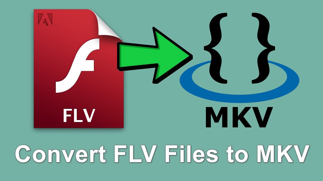 How to Efficiently Convert FLV to MKV?