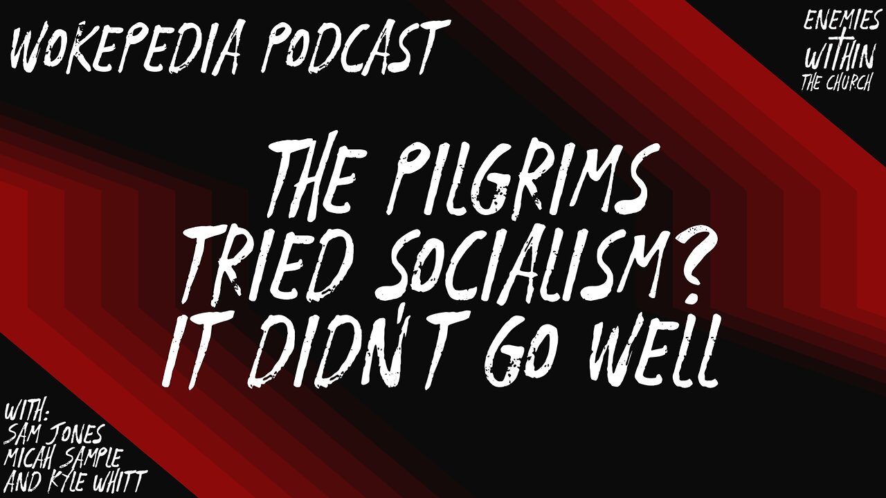 The Pilgrims Tried Socialism? - Wokepedia Podcast 018