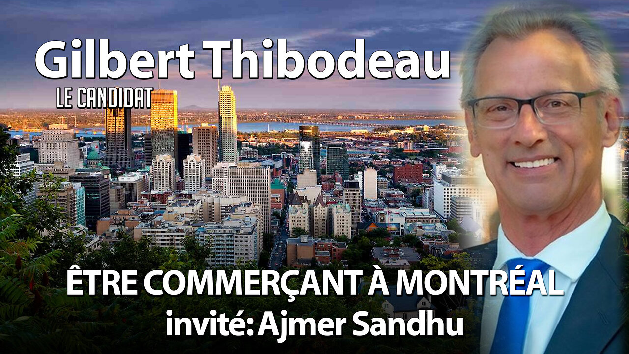 LE CANDIDAT 26/09/2024 - ÊTRE COMMERÇANT À MONTRÉAL invité: AJMER SANDHU