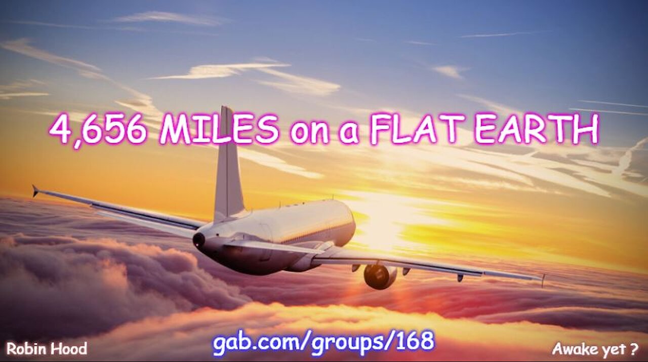 4,656 MILES on a FLAT EARTH