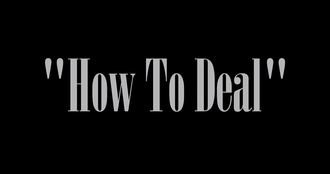 "How To Deal" Introduction