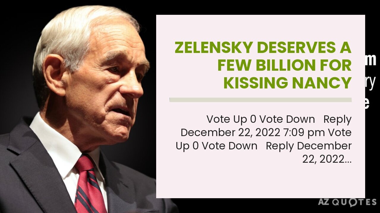 Zelensky deserves a few Billion for kissing Nancy Pelosi…