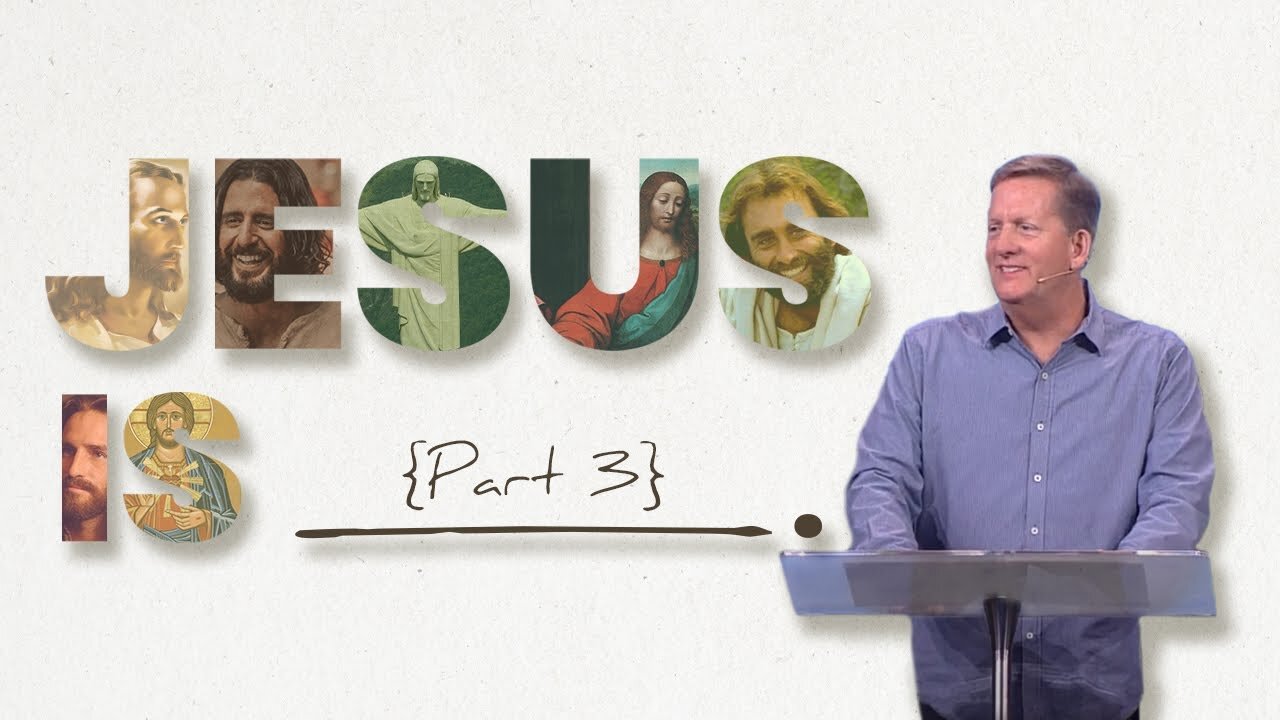 Jesus is ___________ Part 3
