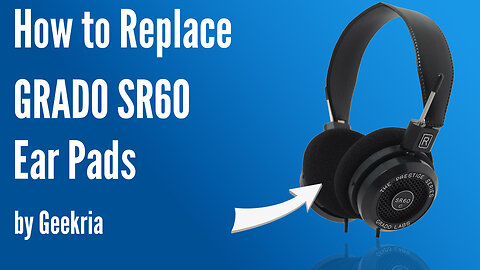 How to Replace GRADO SR60 Headphones Ear Pads / Cushions | Geekria