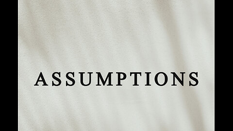 Assumptions