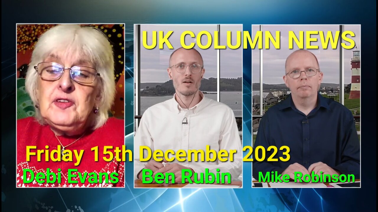 UK Column News - Friday 15th December 2023.