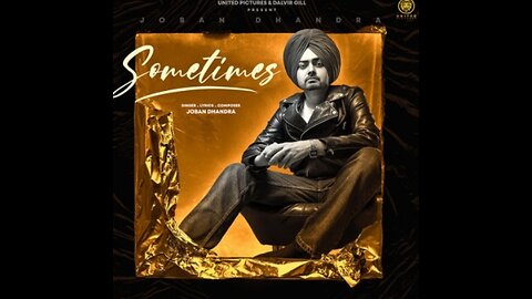 Sometimes: Offical 4k Video, Joban Dhandra, Punjabi Songs 2023